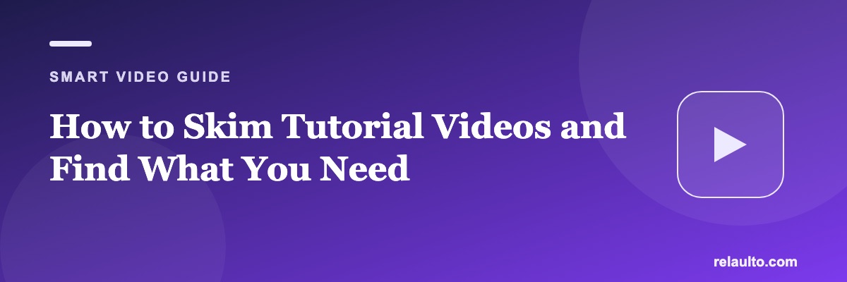 How to Skim Tutorial Videos and Find What You Need
